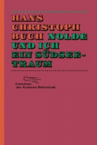 Kniha Nolde und ich. Ein Südseetraum Hans Christoph Buch