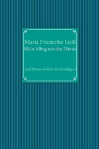 Könyv Mein Alltag mit den Dämis Maria Friederike Grill