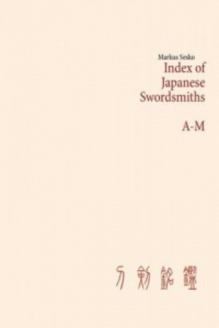 Kniha Index of Japanese Swordsmiths A-M Markus Sesko
