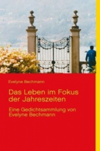 Libro Das Leben im Fokus der Jahreszeiten Evelyne Bechmann