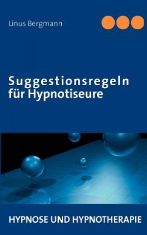 Kniha Suggestionsregeln fur Hypnotiseure Linus Bergmann