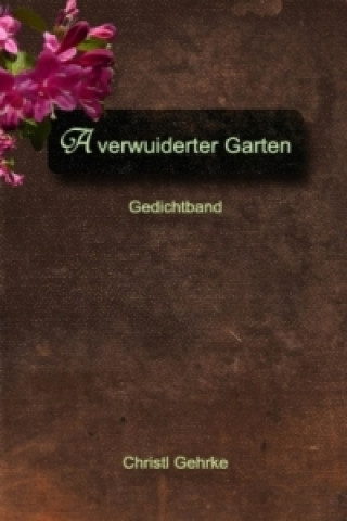 Book A verwuiderter Garten Christl Gehrke