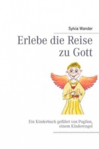 Kniha Erlebe die Reise zu Gott Sylvia Wander