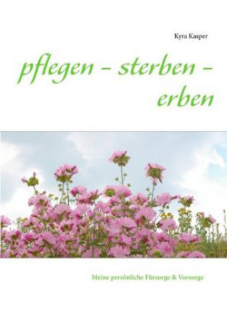 Kniha pflegen - sterben - erben Kyra Kasper