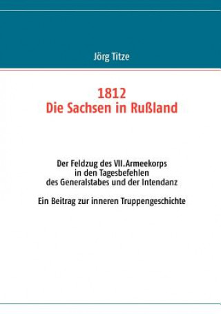 Book 1812 - Die Sachsen in Russland Jörg Titze