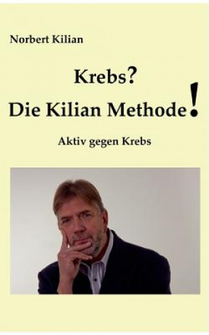 Kniha Krebs? Die Kilian Methode Norbert Kilian