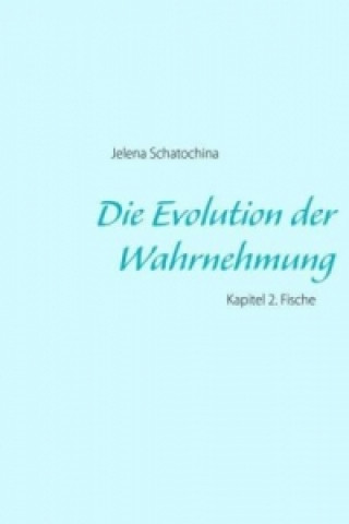 Kniha Die Evolution der Wahrnehmung Jelena Schatochina