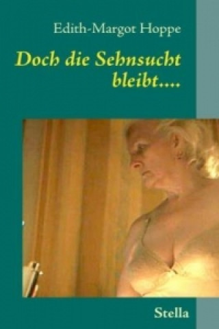 Könyv Doch die Sehnsucht bleibt.... Edith-Margot Hoppe