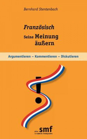 Kniha Franzoesisch - seine Meinung aussern Bernhard Stentenbach