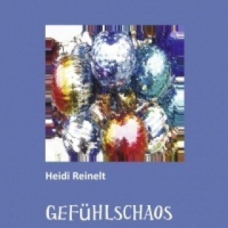 Knjiga GEFÜHLSCHAOS Heidi Reinelt