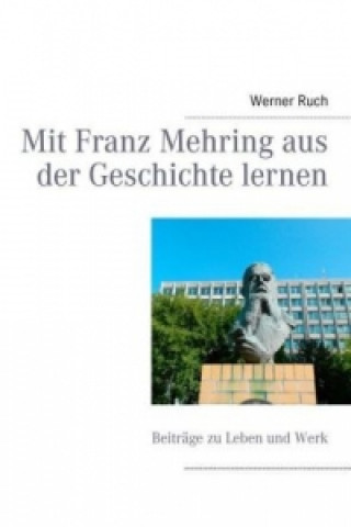 Knjiga Mit Franz Mehring aus der Geschichte lernen Werner Ruch