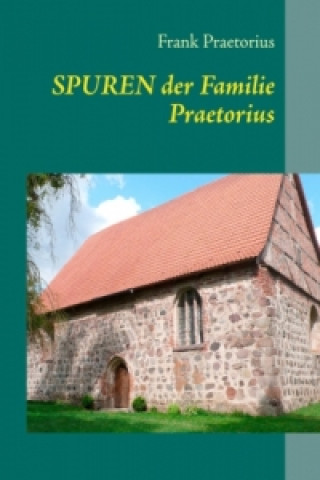 Kniha Spuren der Familie Praetorius Frank Praetorius