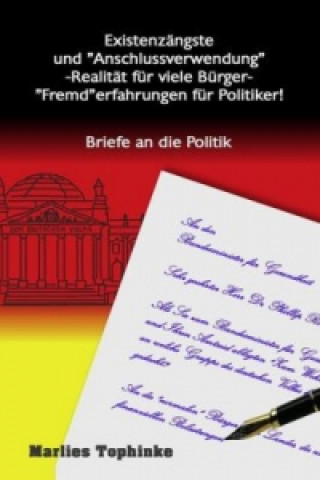 Kniha Existenzängste und "Anschlussverwendung" -Realität für viele Bürger- "Fremd"erfahrungen für Politiker! Marlies Tophinke