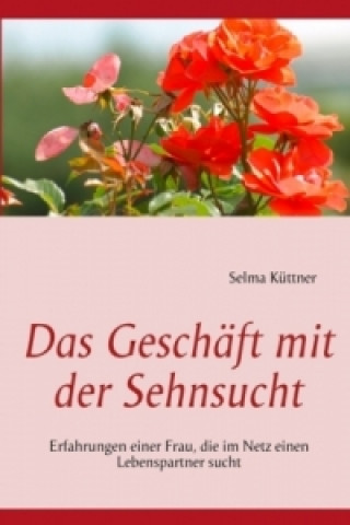 Knjiga Das Geschäft mit der Sehnsucht Selma Küttner