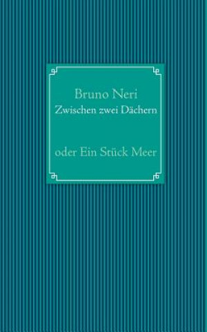 Kniha Zwischen zwei Dachern Bruno Neri