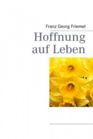 Книга Hoffnung auf Leben Franz Georg Friemel