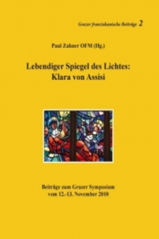 Kniha Lebendiger Spiegel des Lichtes: Klara von Assisi Paul Zahner