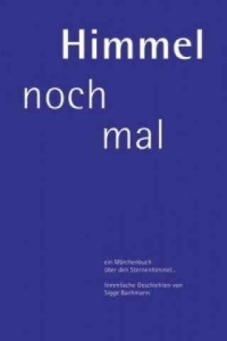 Kniha Himmel noch mal Siegfried Bachmann