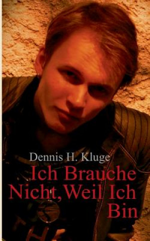 Kniha Ich Brauche Nicht, Weil Ich Bin Dennis Kluge