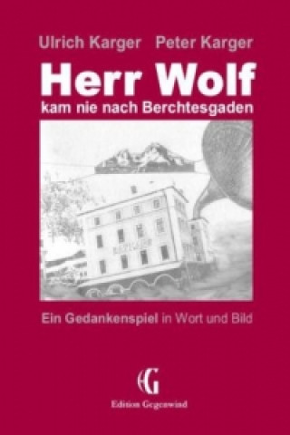 Książka Herr Wolf kam nie nach Berchtesgaden Ulrich Karger