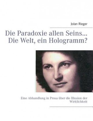 Kniha Paradoxie allen Seins... Die Welt, ein Hologramm? Jolan Rieger