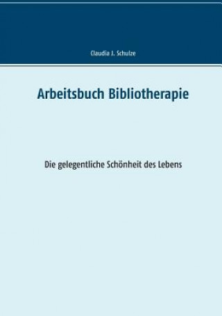 Carte Arbeitsbuch Bibliotherapie Claudia J. Schulze