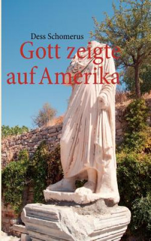 Książka Gott zeigte auf Amerika Dess Schomerus