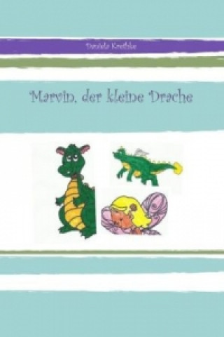 Kniha Marvin, der kleine Drache Daniela Krethke