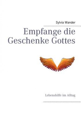 Knjiga Empfange die Geschenke Gottes Sylvia Wander