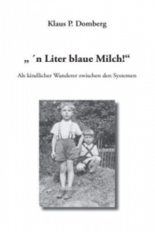 Knjiga " 'n Liter blaue Milch!" Klaus P. Domberg