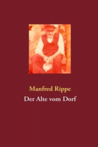 Kniha Der Alte vom Dorf Manfred Rippe