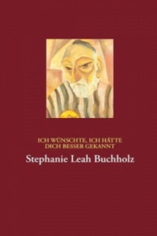 Książka Ich wünschte, ich hätte dich besser gekannt Stephanie Leah Buchholz