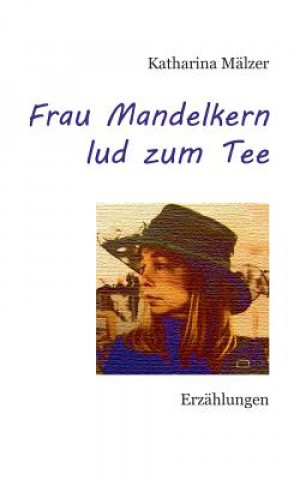 Kniha Frau Mandelkern lud zum Tee Katharina Malzer