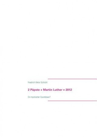 Könyv 2 Papste + Martin Luther = 2012 Friedrich Viktor Schlicht