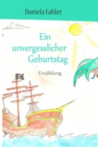 Knjiga Ein unvergesslicher Geburtstag Daniela Fahler