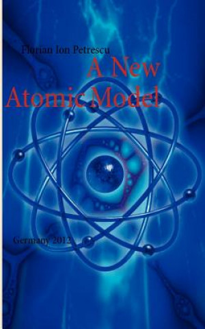 Kniha New Atomic Model Florian Ion Petrescu