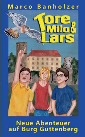 Libro Tore, Milo & Lars - Neue Abenteuer auf Burg Guttenberg Marco Banholzer