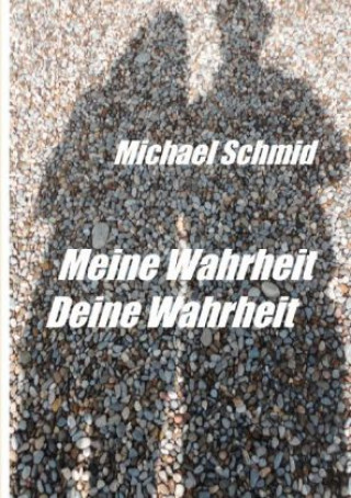 Kniha Meine Wahrheit, Deine Wahrheit Schmid Michael