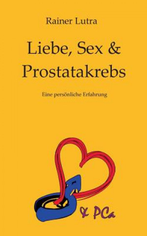 Kniha Liebe, Sex & Prostatakrebs Rainer Lutra