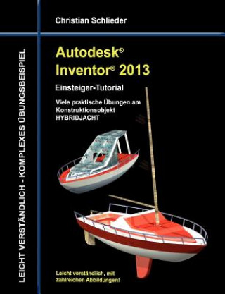 Kniha Autodesk Inventor 2013 - Einsteiger-Tutorial Christian Schlieder