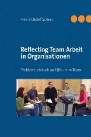 Könyv Reflecting Team Arbeit in Organisationen Heinz-Detlef Scheer