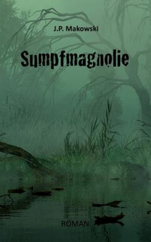 Knjiga Sumpfmagnolie J.P. Makowski