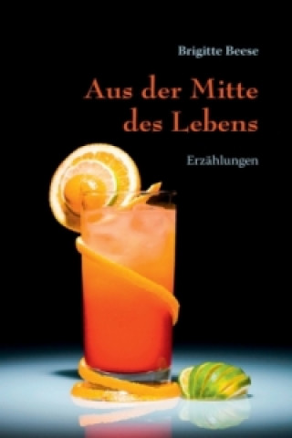 Книга Aus der Mitte des Lebens Brigitte Beese
