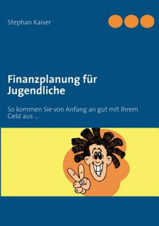 Kniha Finanzplanung fur Jugendliche Stephan Kaiser