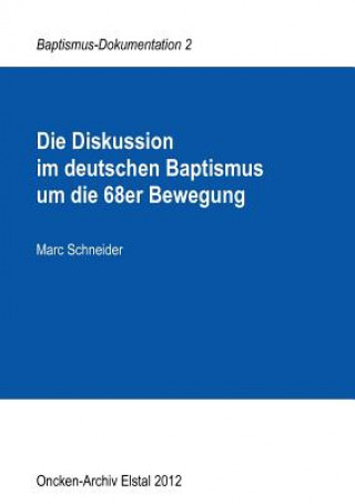 Kniha Diskussion im deutschen Baptismus um die 68er Bewegung Marc Schneider