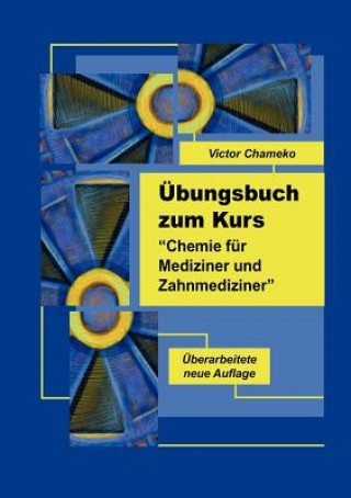 Kniha UEbungsbuch zum Kurs Chemie fur Mediziner und Zahnmediziner Victor Chameko