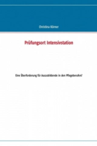 Kniha Prüfungsort Intensivstation Christina Körner