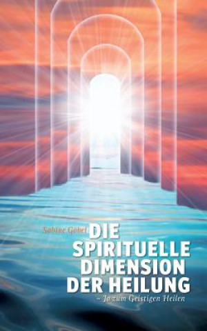Book spirituelle Dimension der Heilung Sabine Göbel