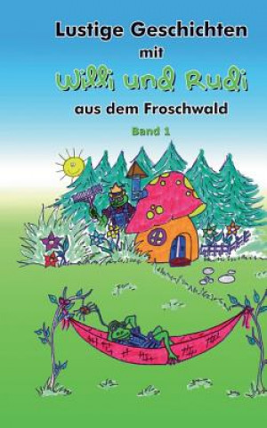 Książka Lustige Geschichten mit Willi und Rudi aus dem Froschwald von Luenen Rebecca