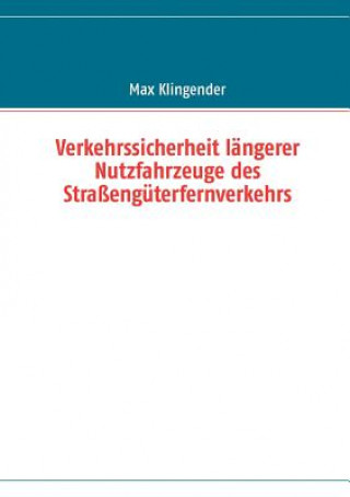 Könyv Verkehrssicherheit langerer Nutzfahrzeuge des Strassenguterfernverkehrs Max Klingender